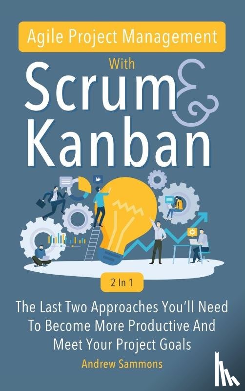 Sammons, Andrew - Agile Project Management With Scrum + Kanban 2 In 1