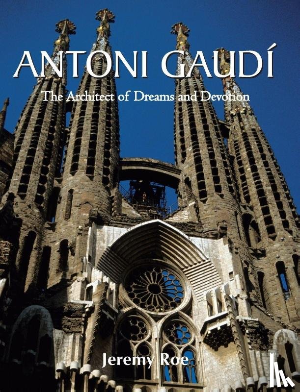 Roe, Jeremy - Antoni Gaudí