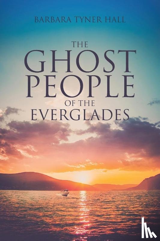 Hall, Barbara Tyner - The Ghost People of The Everglades