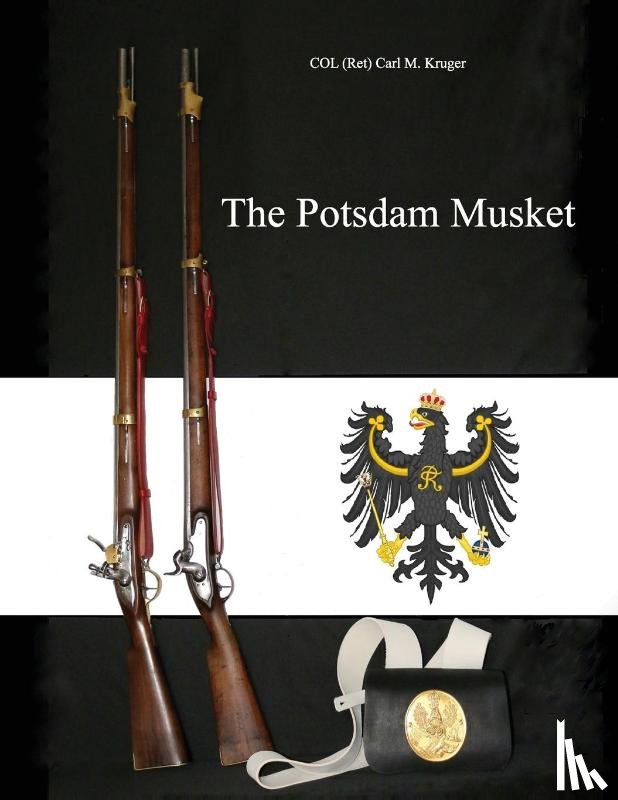 Kruger, COL (Ret) Carl M. - The Potsdam Musket