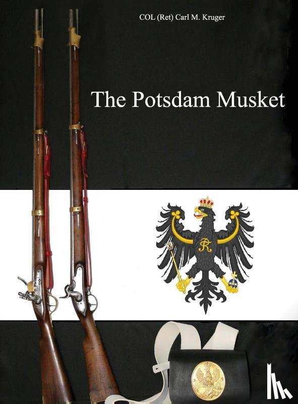 Kruger, COL (Ret) Carl M. - The Potsdam Musket