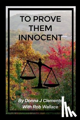 Clemente, Donna J, Rob, Wallace - To Prove Them Innocent
