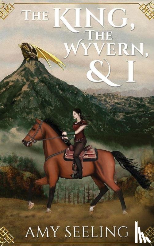Seeling, Amy - The King, the Wyvern, and I