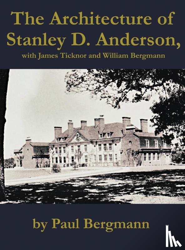 Bergmann, Paul - The Architecture of Stanley D. Anderson, with James Ticknor and William Bergmann
