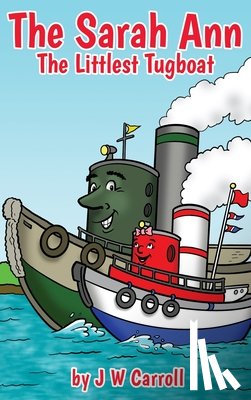 Carroll, J. W. - The Sarah Ann: The Littlest Tugboat