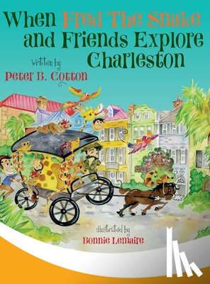 Cotton, Peter B, Bonnie, Lemaire - When Fred the Snake and Friends Explore Charleston