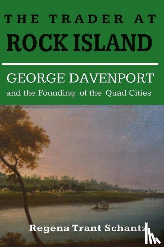 Schantz, Regena Trant - The Trader at Rock Island