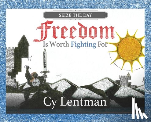 Lentman, Cy - Freedom is Worth Fighting For