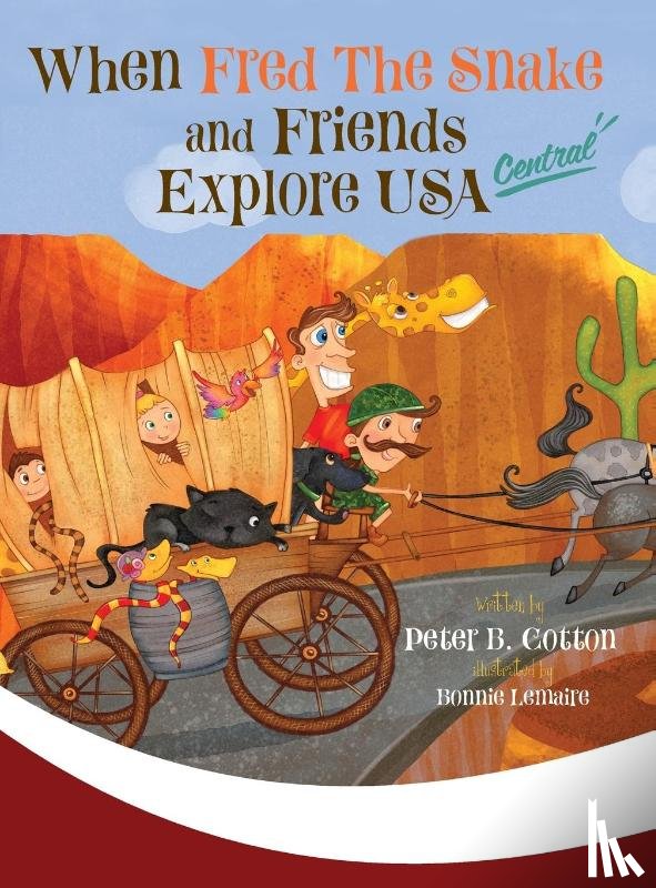 Cotton, Peter B - When Fred the Snake and Friends Explore USA Central