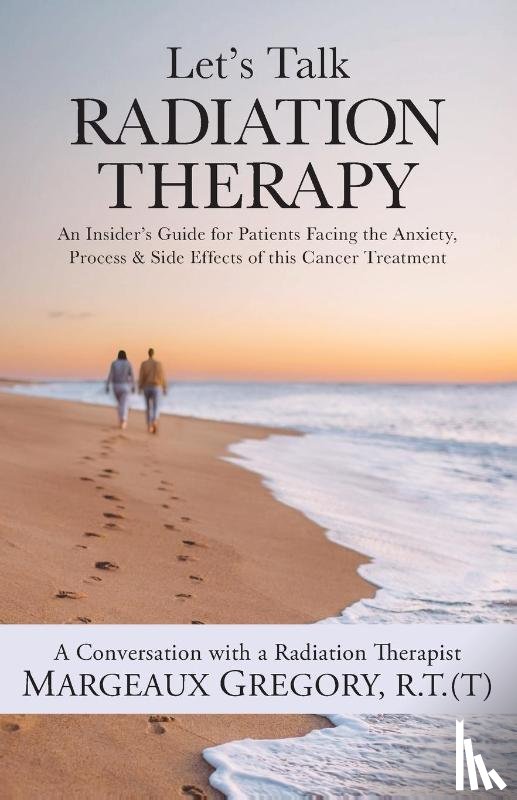 Gregory, R. T. (T) Margeaux - Let's Talk Radiation Therapy