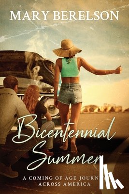 Berelson, Mary - Bicentennial Summer: A Coming of Age Journey Across America