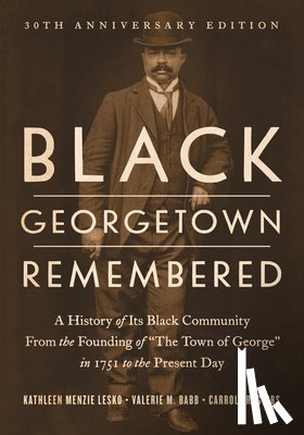 Lesko, Kathleen Menzie, Babb, Valerie M., Gibbs, Carroll R. - Black Georgetown Remembered