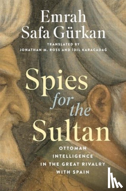 Gurkan, Emrah Safa - Spies for the Sultan