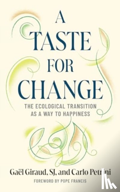 Giraud, Gael, Petrini, Carlo, Arduini, Stefano - A Taste for Change