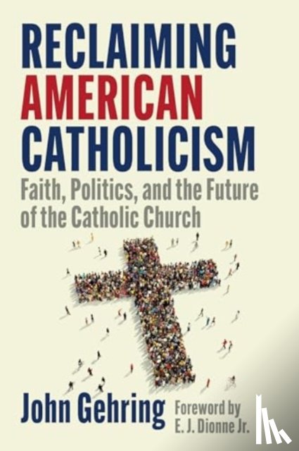 Gehring, John - Reclaiming American Catholicism