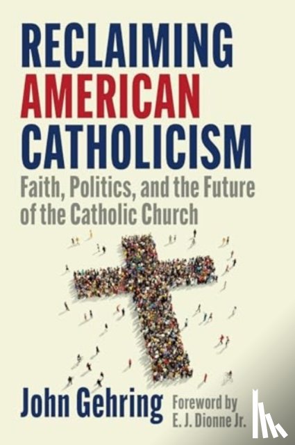 Gehring, John - Reclaiming American Catholicism