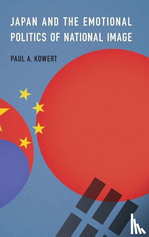 Kowert, Paul A. - Japan and the Emotional Politics of National Image