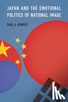 Kowert, Paul A. - Japan and the Emotional Politics of National Image