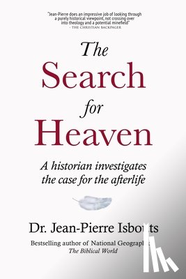 Isbouts, Jean-Pierre - The Search for Heaven: A historian investigates the case for the afterlife