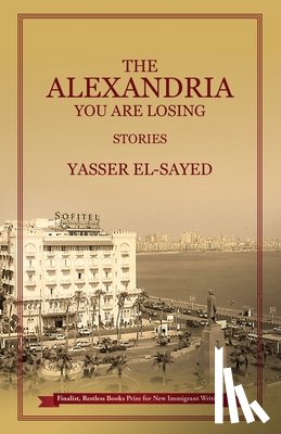 El-Sayed, Yasser - The Alexandria You Are Losing