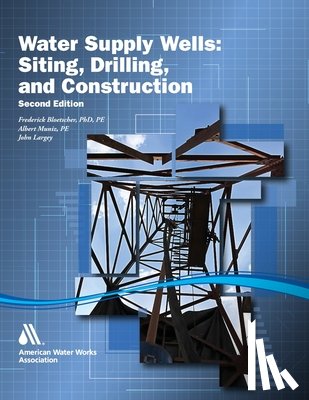 Awwa - Siting, Drilling, and Construction of Water Supply Wells, Second Edition