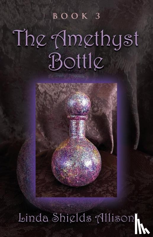 Allison, Linda Shields - The Amethyst Bottle