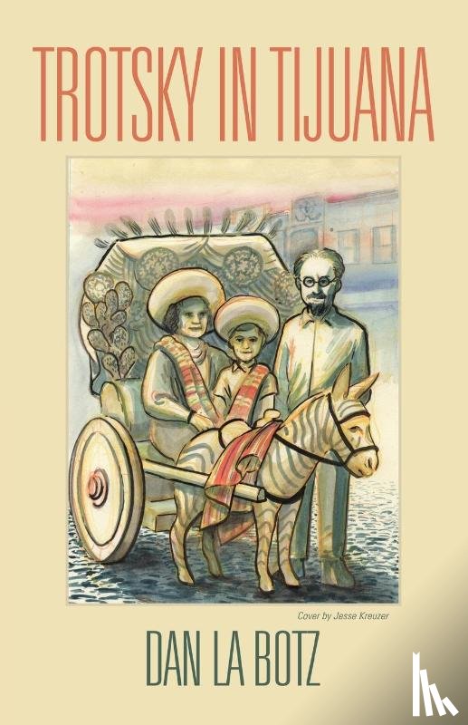 La Botz, Dan - Trotsky in Tijuana