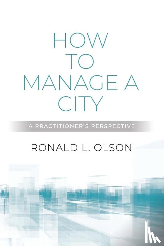 Olson, Ronald L - How to Manage a City