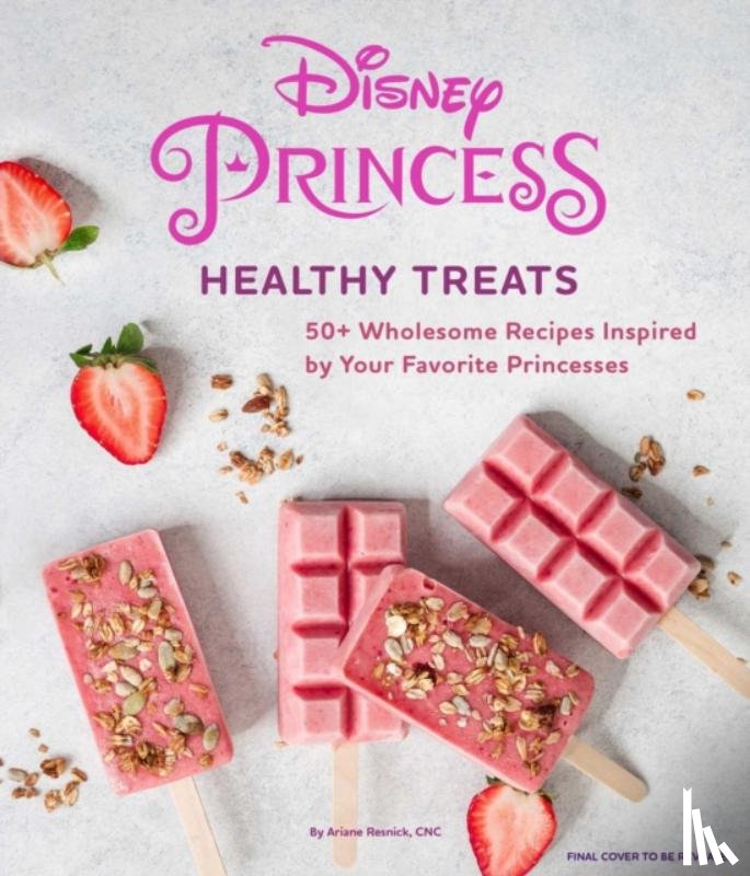 Resnick, Ariane - Disney Princess: Healthy Treats Cookbook (Kids Cookbook, Gifts for Disney Fans)