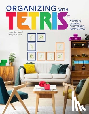 Burns, Kathi, Shaver, Morgan - Organizing with Tetris
