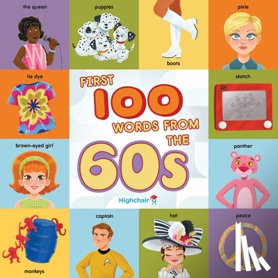 Miller, Sarah, Burns, Heather - First 100 Words From the 60s (Highchair U)