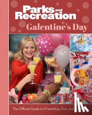 Insight Editions - Parks and Recreation: Galentine's Day: The Official Guide to Friendship, Fun, and Cocktails