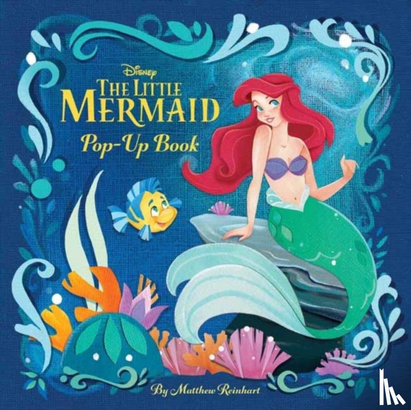 Reinhart, Matthew - Disney Princess: The Little Mermaid Pop-Up Book to Disney