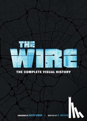 Watkins, D. - The Wire: The Complete Visual History
