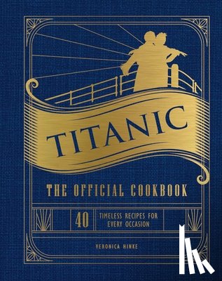 Hinke, Veronica - Titanic: The Official Cookbook
