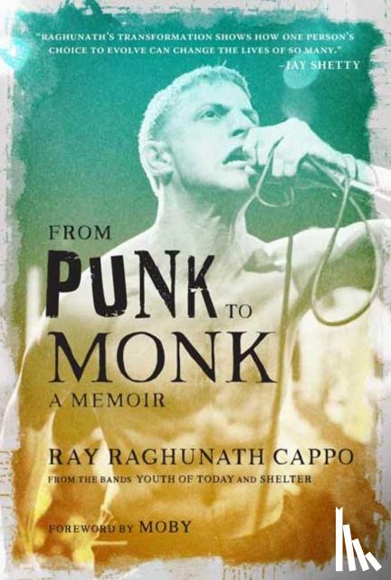 Cappo, Ray 'Raghunath', Moby - From Punk to Monk: A Memoir