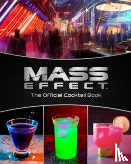 Reeder, Cassandra, Festante, Jim - Mass Effect: The Official Cocktail Book