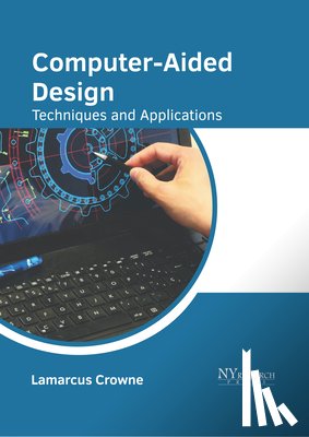 Crowne, Lamarcus - Computer-Aided Design: Techniques and Applications