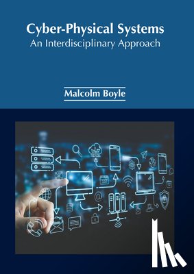 Boyle, Malcolm - Cyber-Physical Systems: An Interdisciplinary Approach