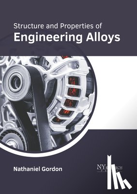 Gordon, Nathaniel - Structure and Properties of Engineering Alloys