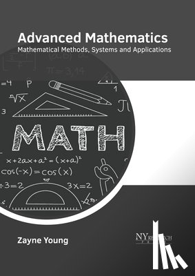 Young, Zayne - Advanced Mathematics: Mathematical Methods, Systems and Applications