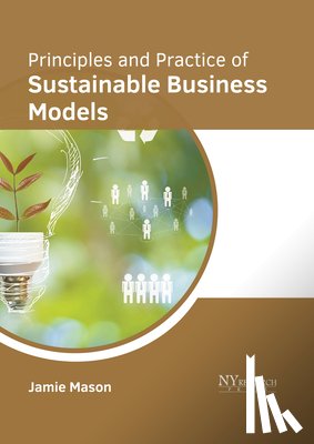 Mason, Jamie - Principles and Practice of Sustainable Business Models