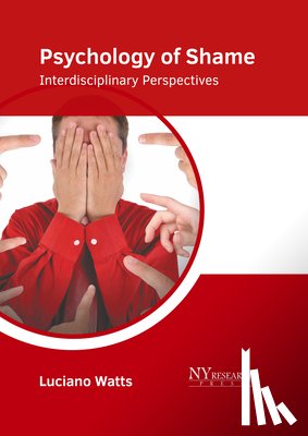 Watts, Luciano - Psychology of Shame: Interdisciplinary Perspectives