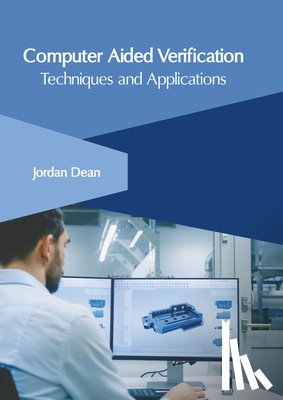 Dean, Jordan - Computer Aided Verification: Techniques and Applications