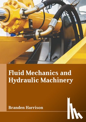 Harrison, Branden - Fluid Mechanics and Hydraulic Machinery