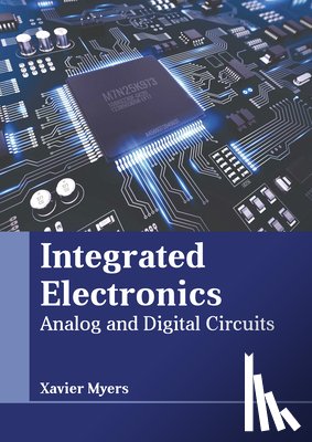 Myers, Xavier - Integrated Electronics: Analog and Digital Circuits