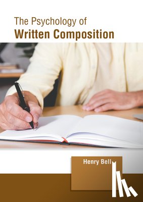 Bell, Henry - The Psychology of Written Composition