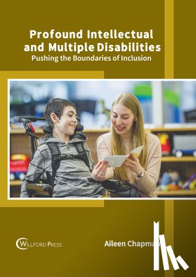 Chapman, Aileen - Profound Intellectual and Multiple Disabilities: Pushing the Boundaries of Inclusion