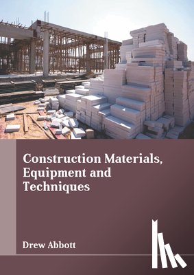 Abbott, Drew - Construction Materials, Equipment and Techniques