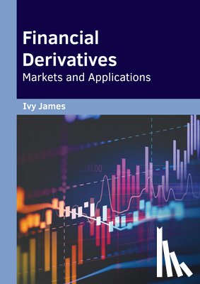 James, Ivy - Financial Derivatives: Markets and Applications